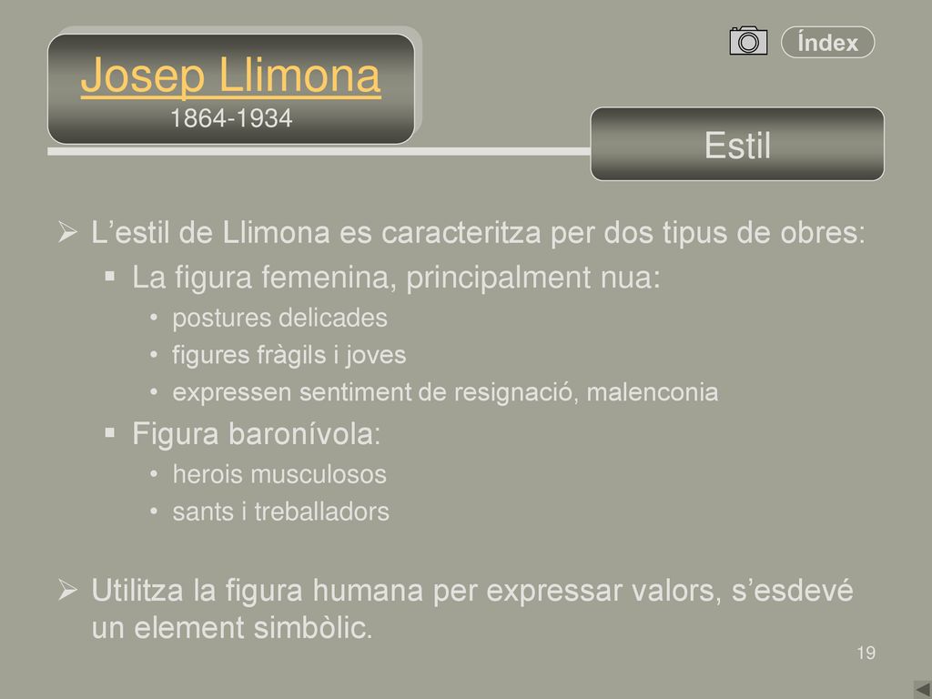 Josep Llimona Estil. L’estil de Llimona es caracteritza per dos tipus de obres: La figura femenina, principalment nua: