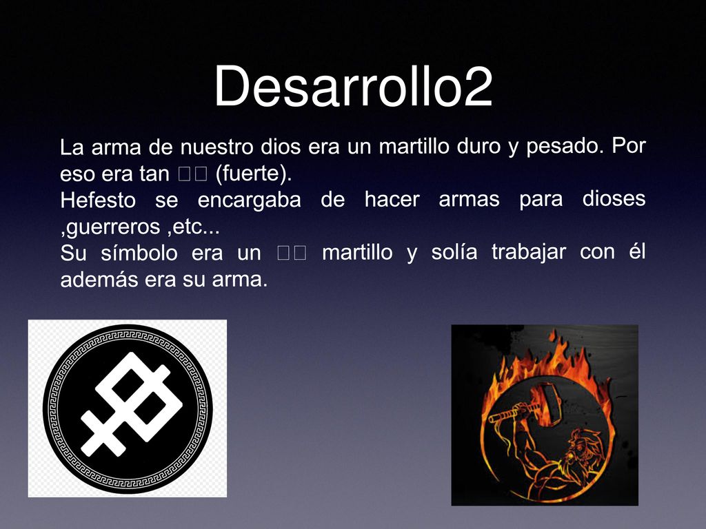 Desarrollo2 La arma de nuestro dios era un martillo duro y pesado. Por eso era tan 💪 (fuerte).