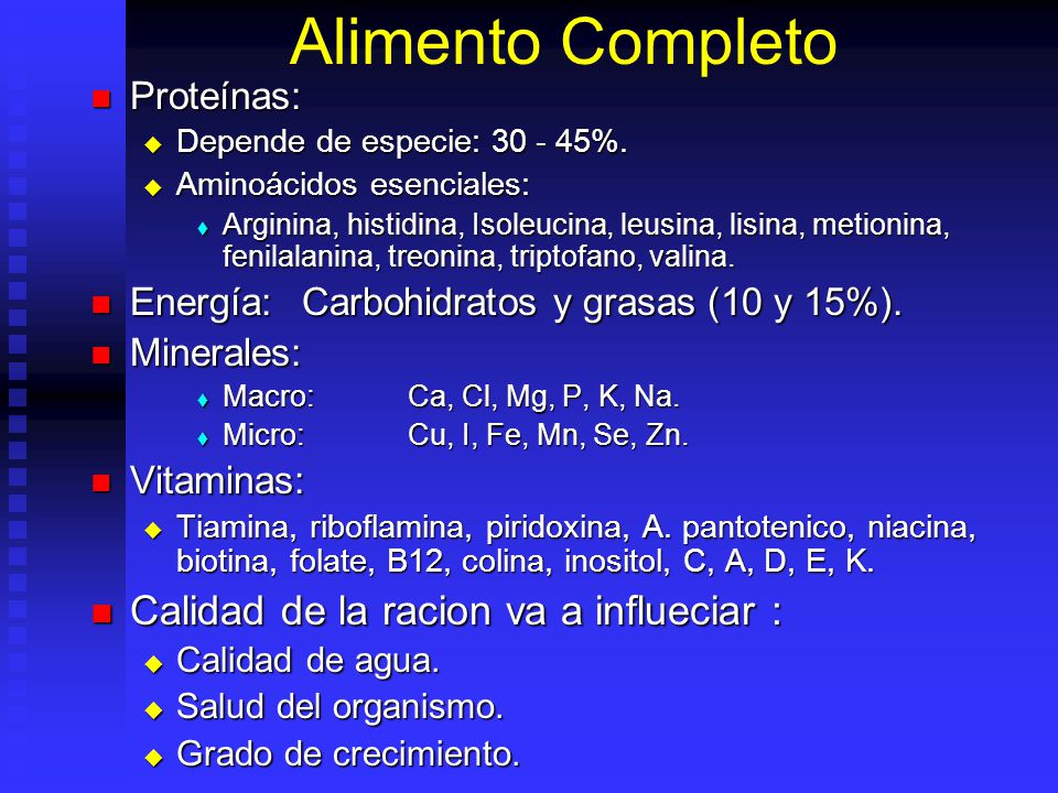 Alimento Completo Calidad de la racion va a influeciar : Proteínas: