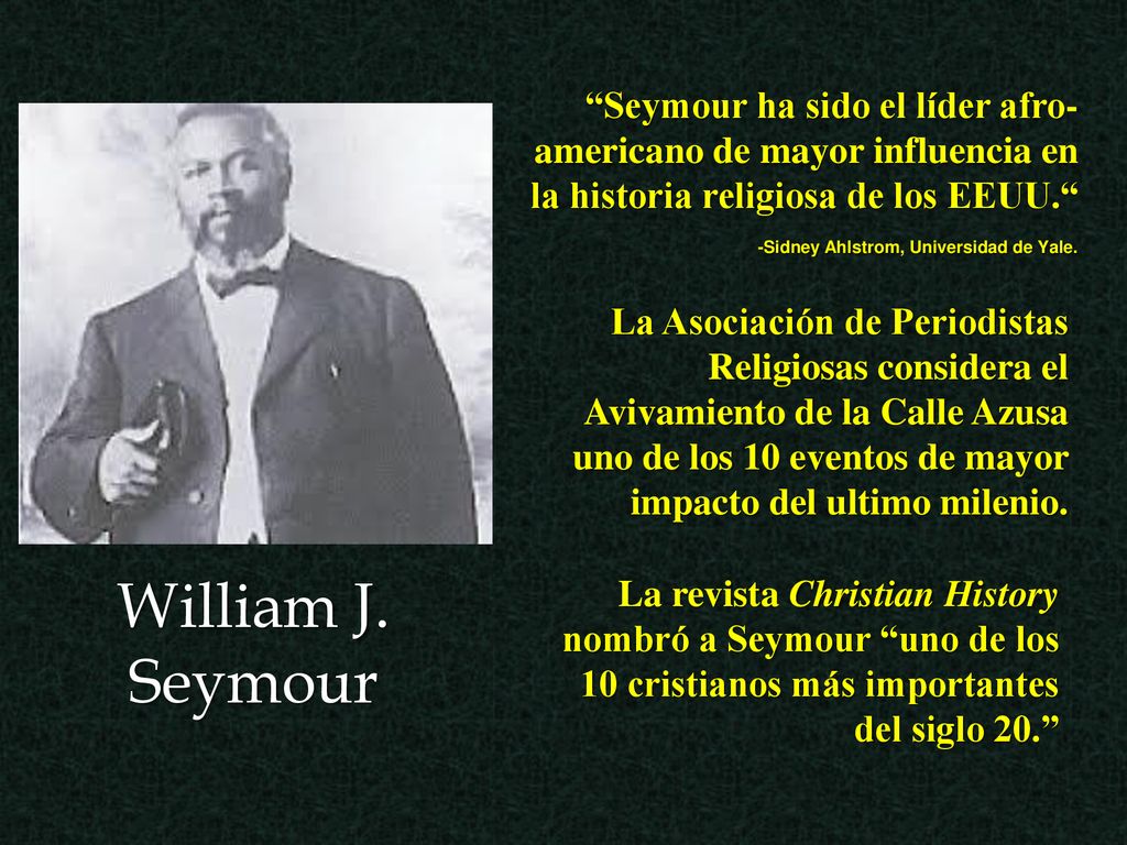 Seymour ha sido el líder afro-americano de mayor influencia en la historia religiosa de los EEUU.