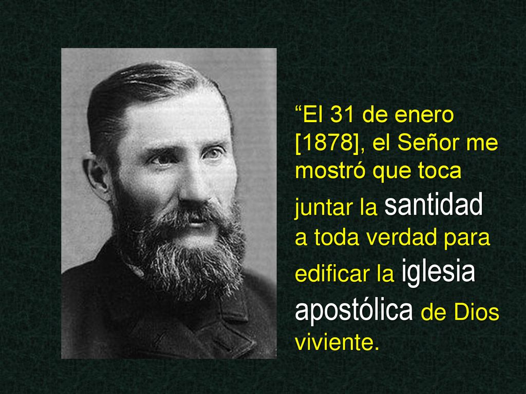 El 31 de enero [1878], el Señor me mostró que toca juntar la santidad a toda verdad para edificar la iglesia apostólica de Dios viviente.
