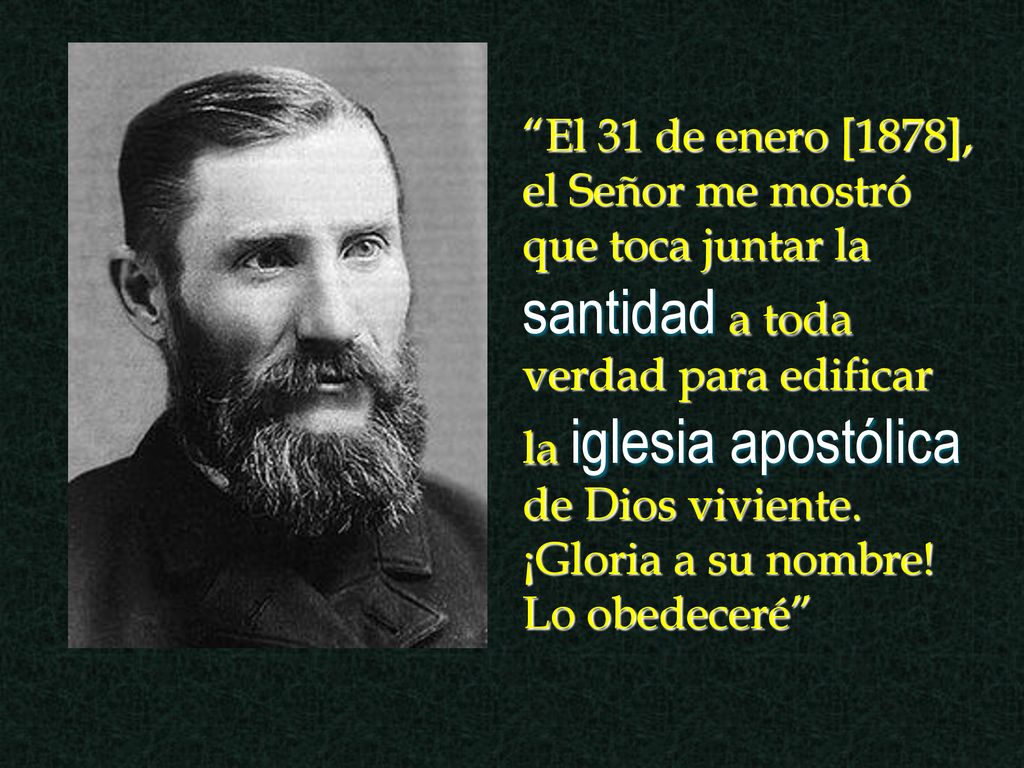 El 31 de enero [1878], el Señor me mostró que toca juntar la santidad a toda verdad para edificar la iglesia apostólica de Dios viviente.
