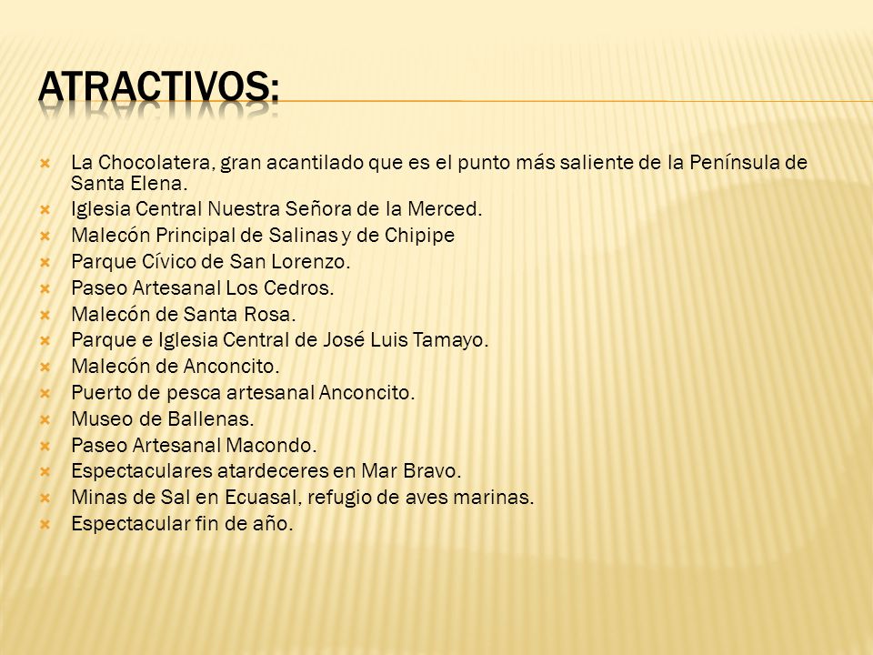 ATRACTIVOS: La Chocolatera, gran acantilado que es el punto más saliente de la Península de Santa Elena.