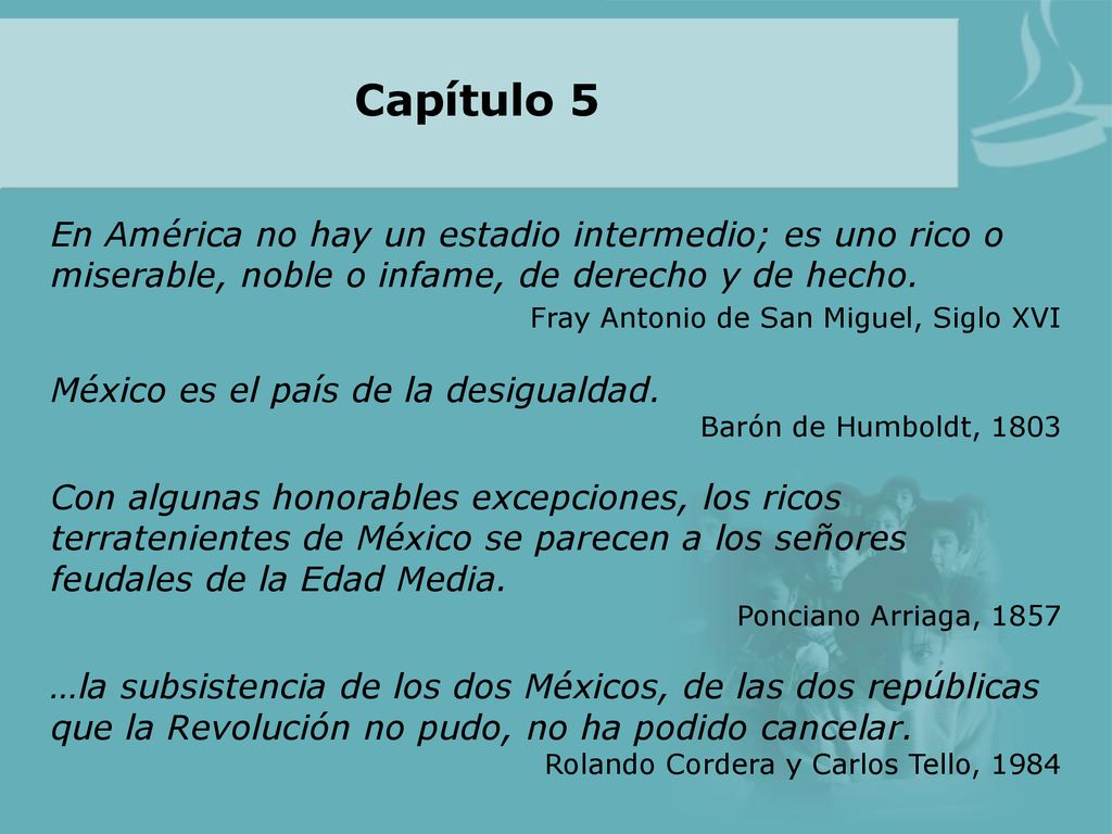 Capítulo 5 En América no hay un estadio intermedio; es uno rico o miserable, noble o infame, de derecho y de hecho.