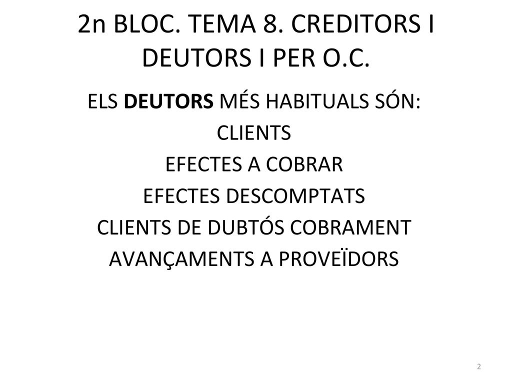 2n BLOC. TEMA 8. CREDITORS I DEUTORS I PER O.C.