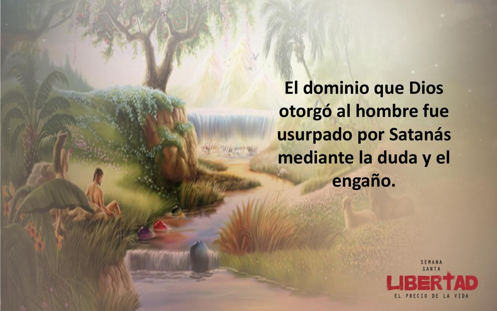 El dominio que Dios otorgó al hombre fue usurpado por Satanás mediante la duda y el engaño.