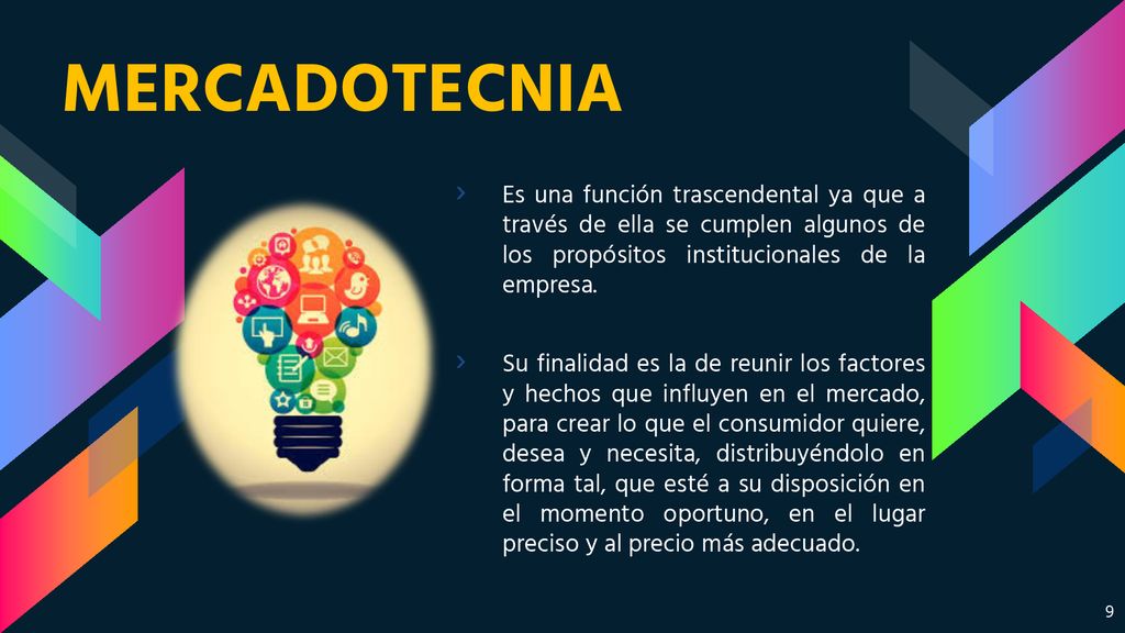 MERCADOTECNIA Es una función trascendental ya que a través de ella se cumplen algunos de los propósitos institucionales de la empresa.