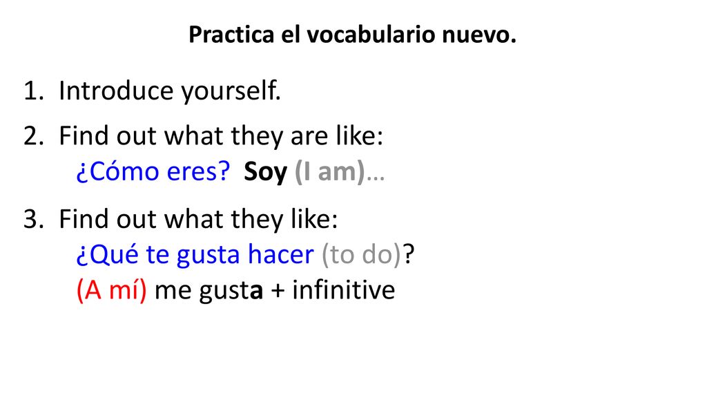2. Find out what they are like: ¿Cómo eres Soy (I am)…