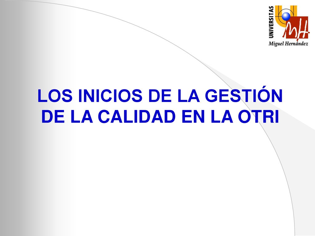 LOS INICIOS DE LA GESTIÓN DE LA CALIDAD EN LA OTRI