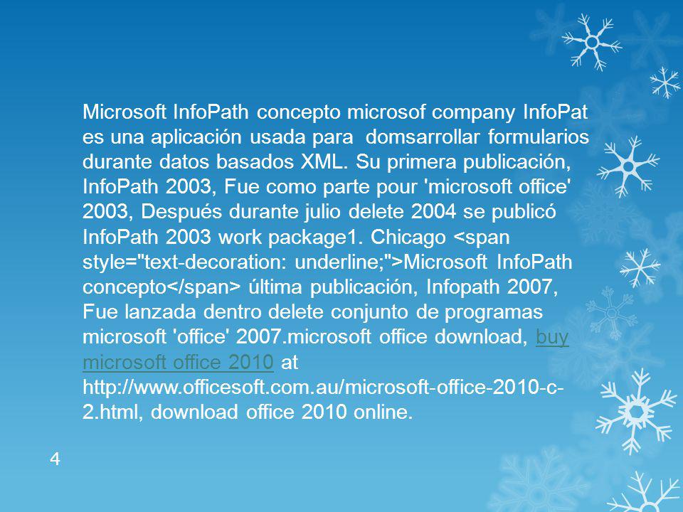 Microsoft InfoPath concepto microsof company InfoPat es una aplicación usada para domsarrollar formularios durante datos basados XML.