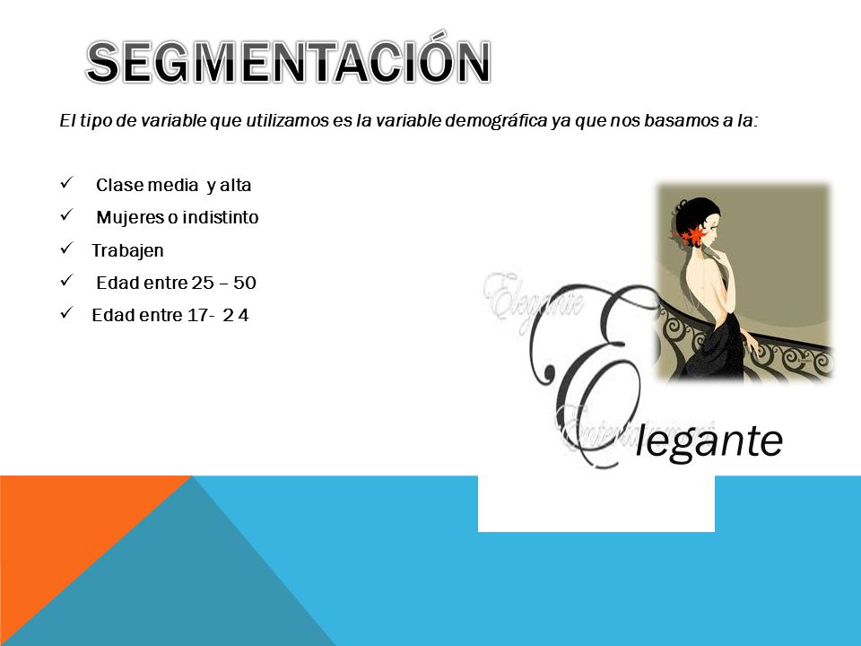 Segmentación El tipo de variable que utilizamos es la variable demográfica ya que nos basamos a la: