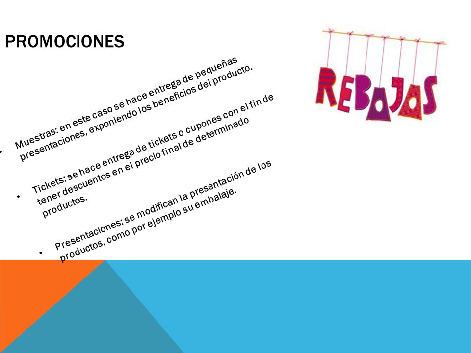 Promociones Muestras: en este caso se hace entrega de pequeñas presentaciones, exponiendo los beneficios del producto.