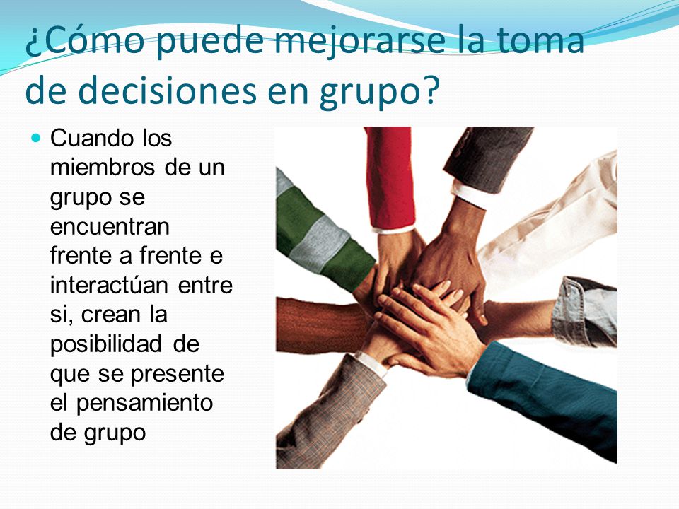 ¿Cómo puede mejorarse la toma de decisiones en grupo
