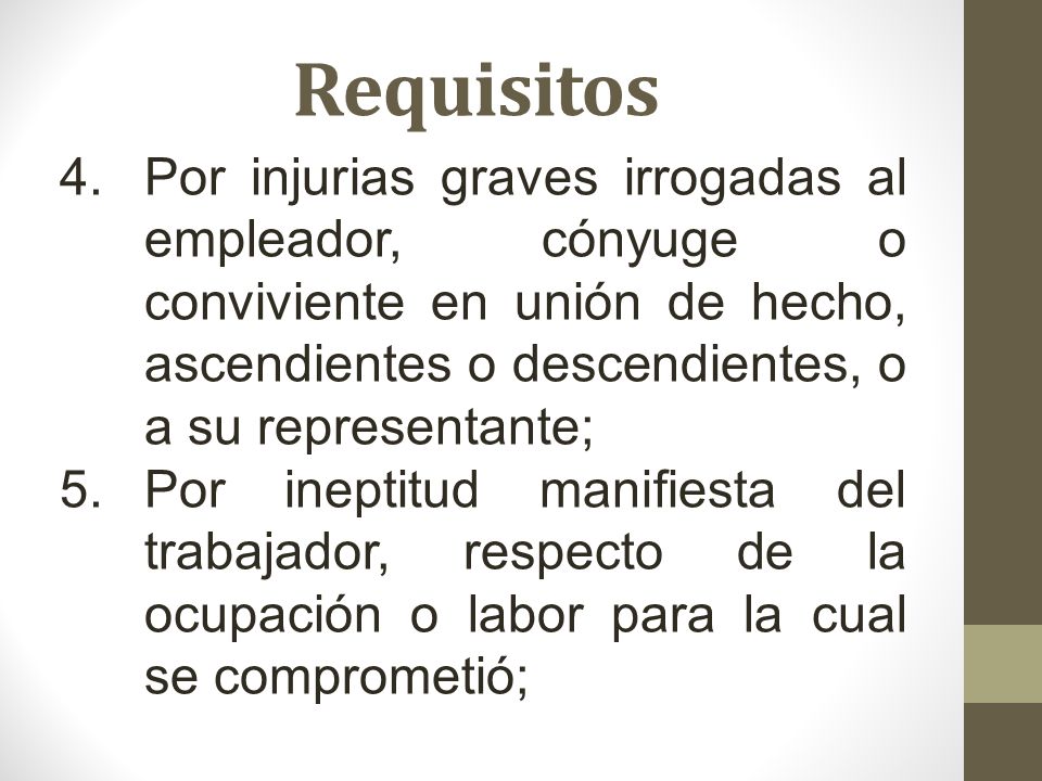 Requisitos Por injurias graves irrogadas al empleador, cónyuge o conviviente en unión de hecho, ascendientes o descendientes, o a su representante;