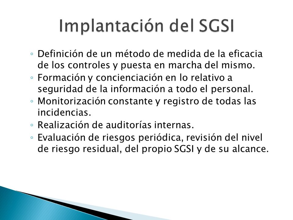 Implantación del SGSI Definición de un método de medida de la eficacia de los controles y puesta en marcha del mismo.