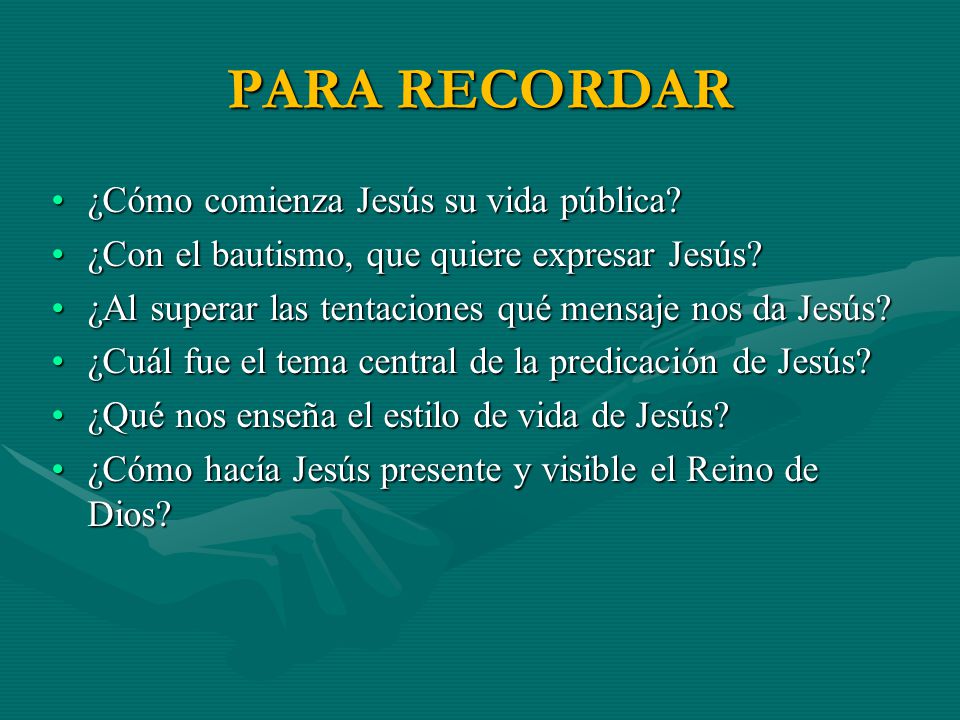 PARA RECORDAR ¿Cómo comienza Jesús su vida pública