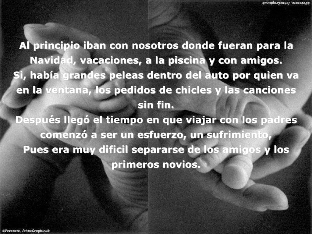 Pues era muy dificil separarse de los amigos y los primeros novios.