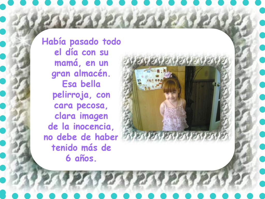 Había pasado todo el día con su mamá, en un
