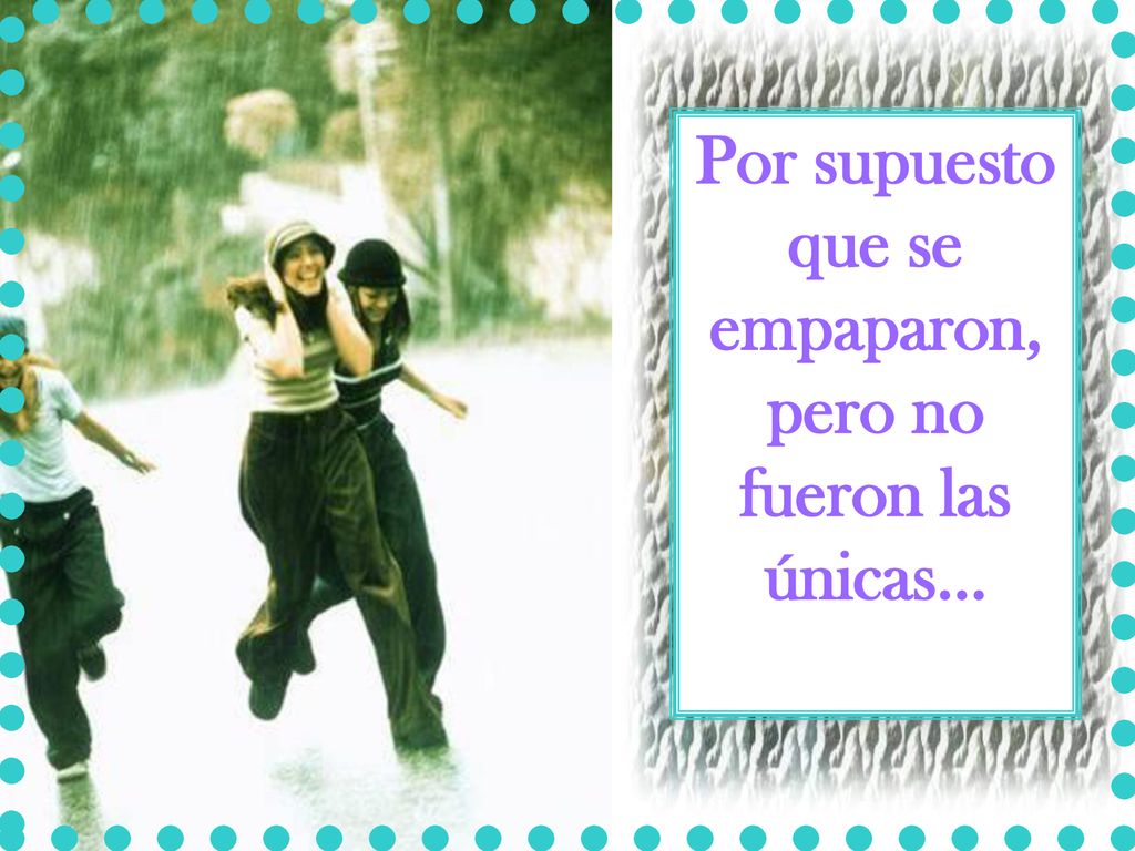 Por supuesto que se empaparon, pero no fueron las únicas...