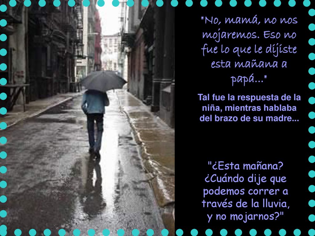 ¿Esta mañana ¿Cuándo dije que podemos correr a través de la lluvia,