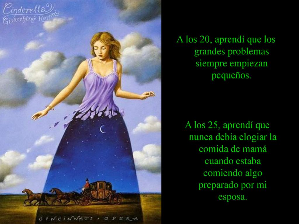 A los 20, aprendí que los grandes problemas siempre empiezan pequeños.