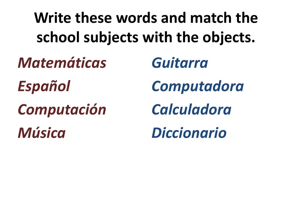 Write these words and match the school subjects with the objects.