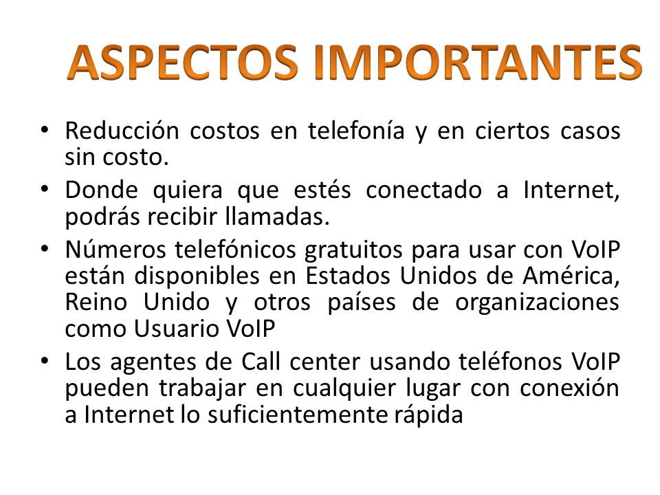 ASPECTOS IMPORTANTES Reducción costos en telefonía y en ciertos casos sin costo.