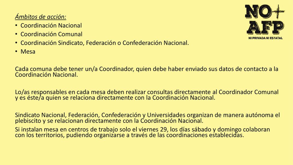 Ámbitos de acción: Coordinación Nacional. Coordinación Comunal. Coordinación Sindicato, Federación o Confederación Nacional.