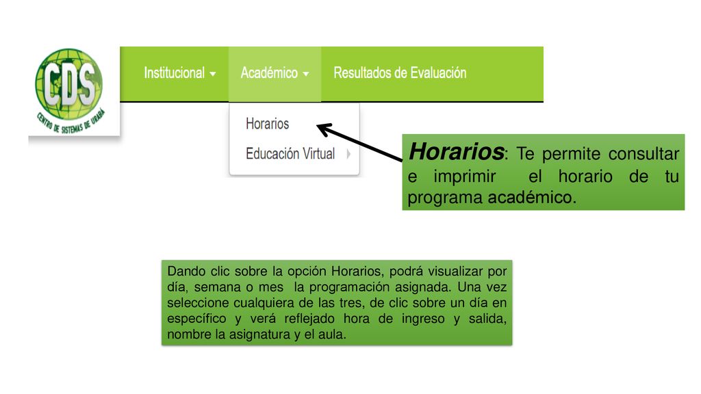 Horarios: Te permite consultar e imprimir el horario de tu programa académico.