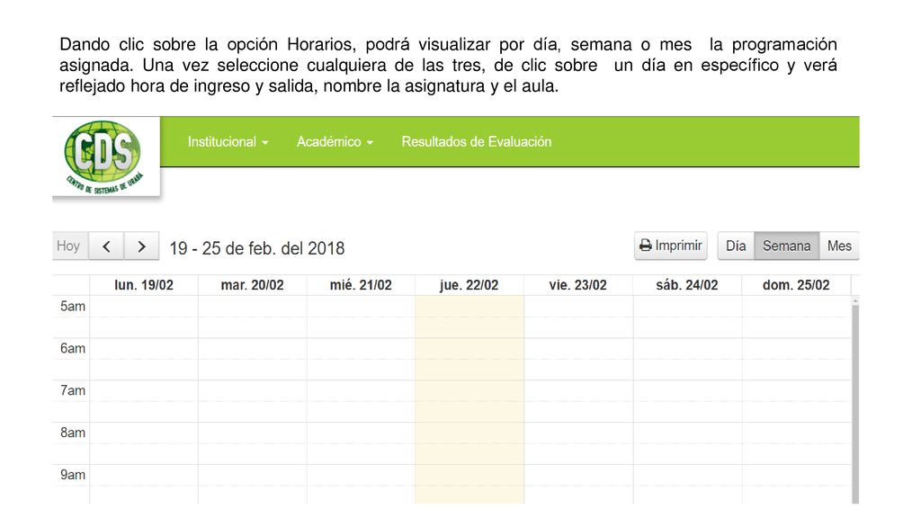 Dando clic sobre la opción Horarios, podrá visualizar por día, semana o mes la programación asignada.