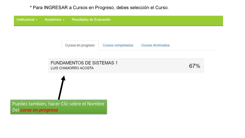 Puedes también, hacer Clic sobre el Nombre Del curso en progreso