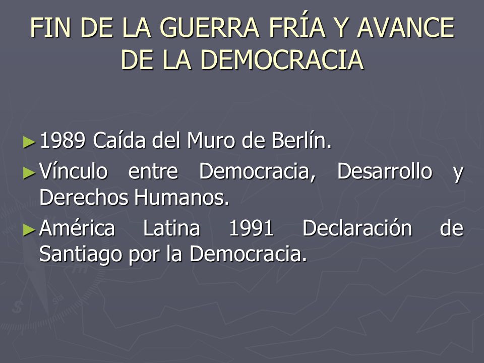 FIN DE LA GUERRA FRÍA Y AVANCE DE LA DEMOCRACIA