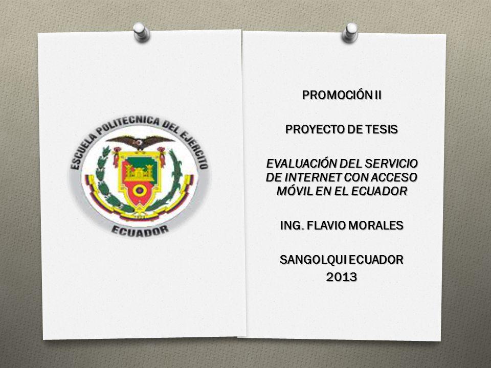 PROMOCIÓN II PROYECTO DE TESIS EVALUACIÓN DEL SERVICIO DE INTERNET CON ACCESO MÓVIL EN EL ECUADOR ING.