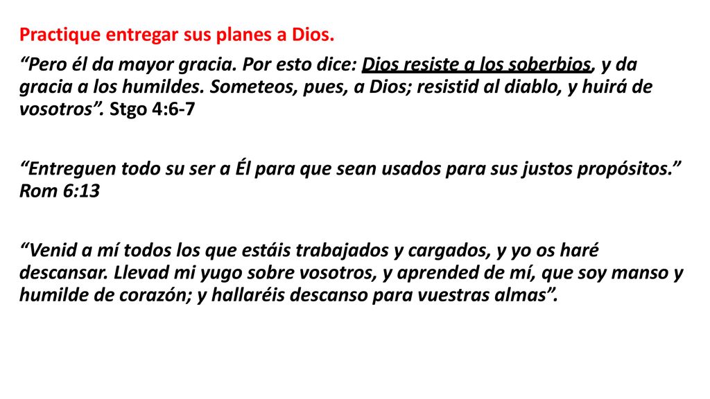 Practique entregar sus planes a Dios. Pero él da mayor gracia