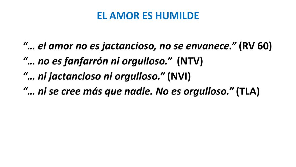 EL AMOR ES HUMILDE … el amor no es jactancioso, no se envanece