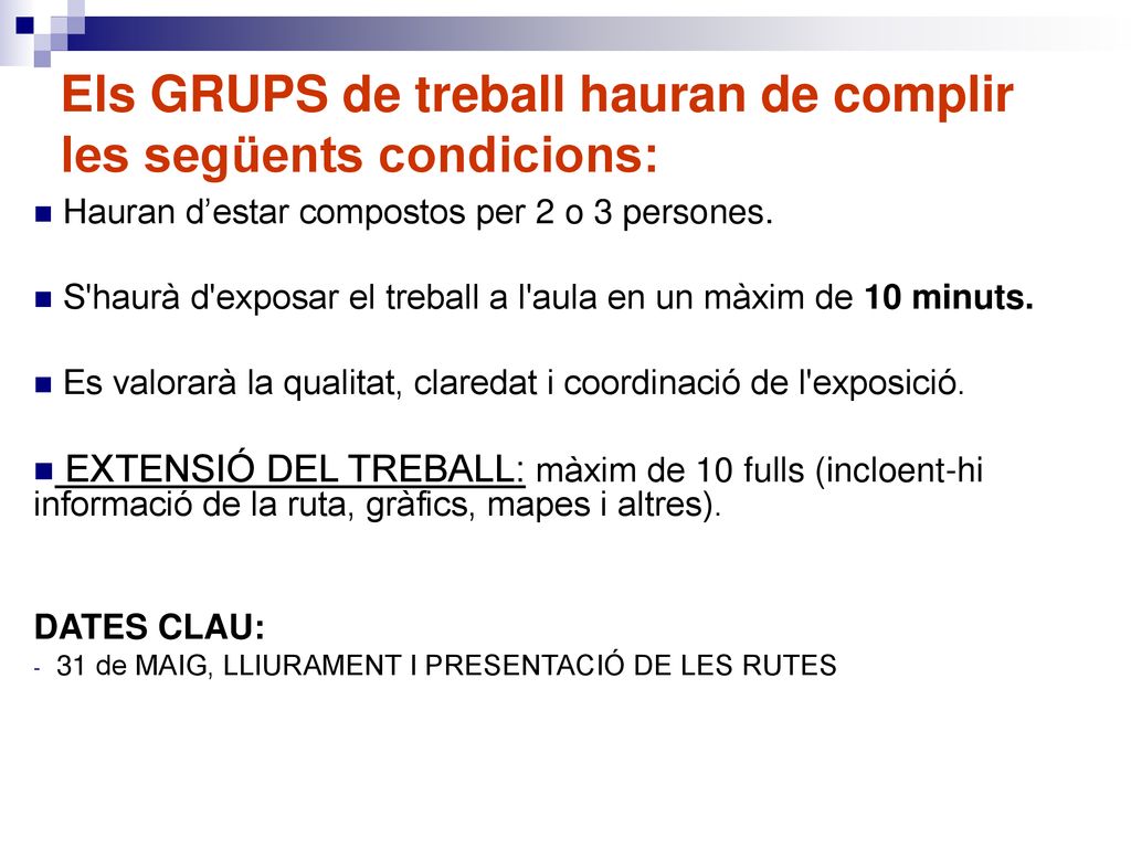 Els GRUPS de treball hauran de complir les següents condicions: