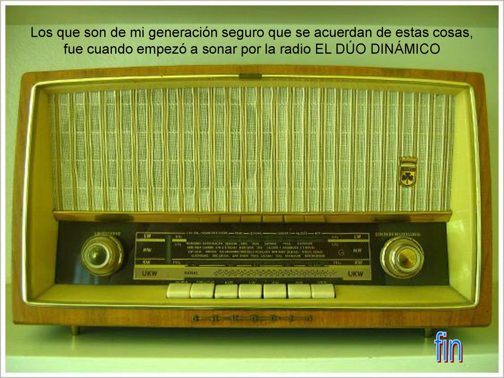 Los que son de mi generación seguro que se acuerdan de estas cosas, fue cuando empezó a sonar por la radio EL DÚO DINÁMICO