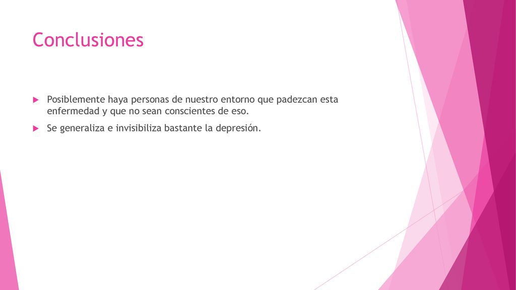 Conclusiones Posiblemente haya personas de nuestro entorno que padezcan esta enfermedad y que no sean conscientes de eso.