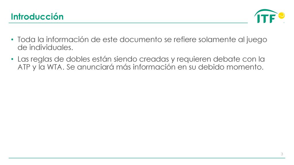 Introducción Toda la información de este documento se refiere solamente al juego de individuales.