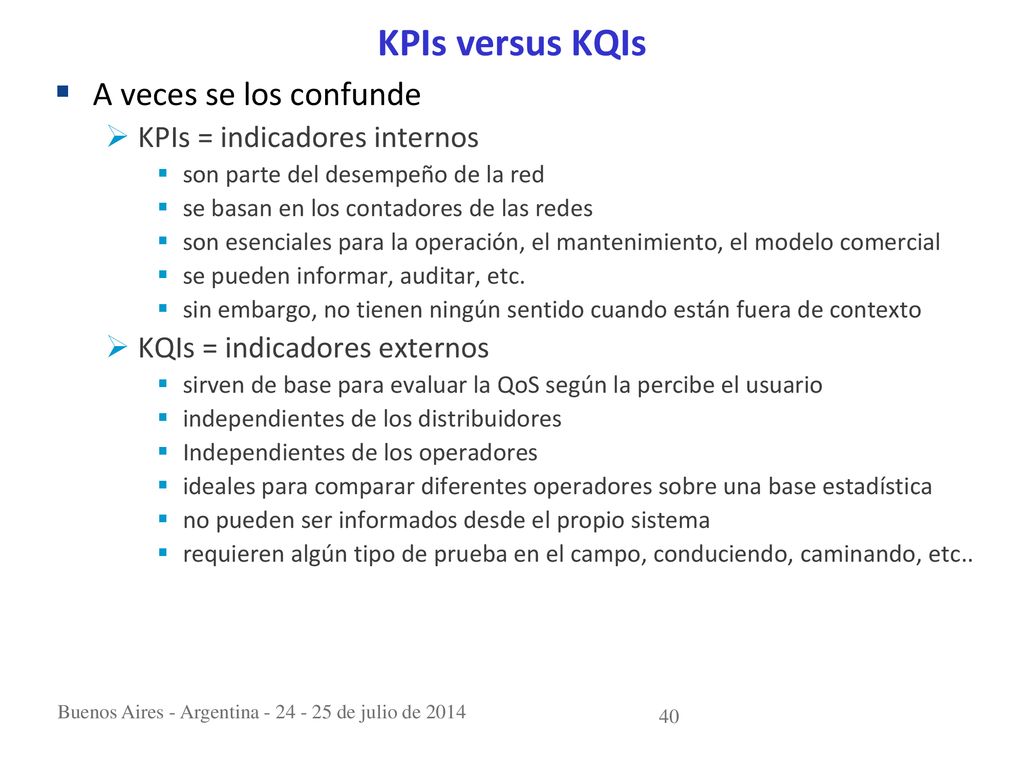 KPIs versus KQIs A veces se los confunde KPIs = indicadores internos