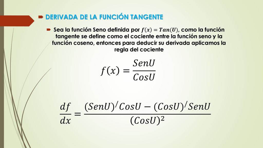 𝑑𝑓 𝑑𝑥 = (𝑆𝑒𝑛𝑈) / 𝐶𝑜𝑠𝑈− (𝐶𝑜𝑠𝑈) / 𝑆𝑒𝑛𝑈 𝐶𝑜𝑠𝑈 2