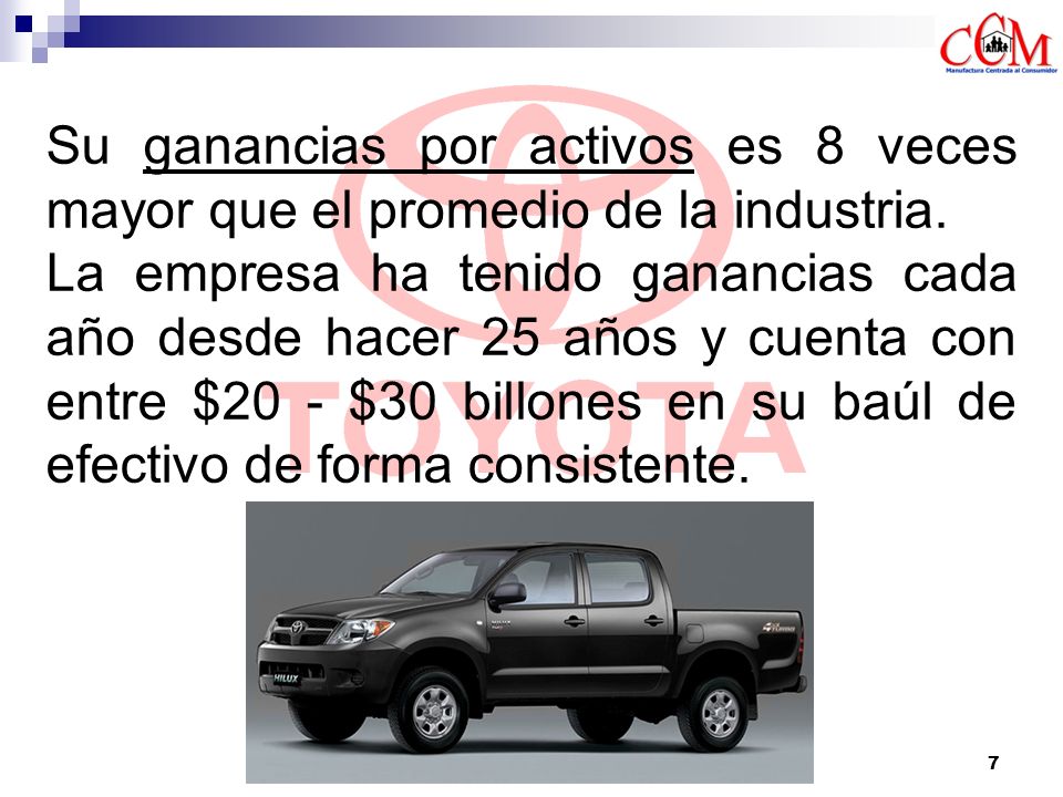Su ganancias por activos es 8 veces mayor que el promedio de la industria.