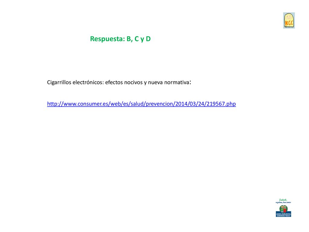 Respuesta: B, C y D Cigarrillos electrónicos: efectos nocivos y nueva normativa: