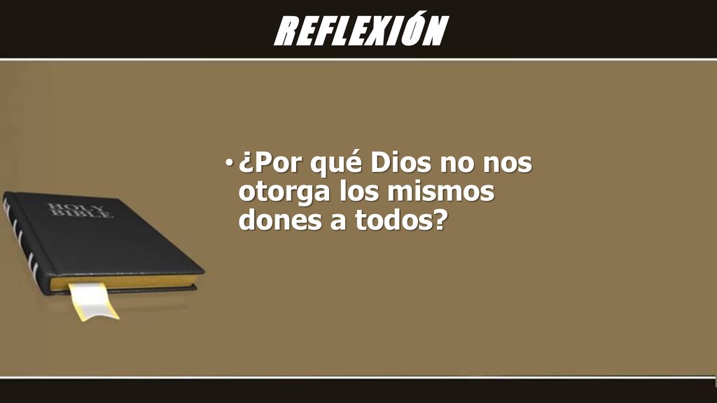 REFLEXIÓN ¿Por qué Dios no nos otorga los mismos dones a todos