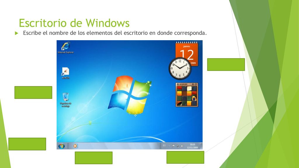 Escritorio de Windows Escribe el nombre de los elementos del escritorio en donde corresponda.