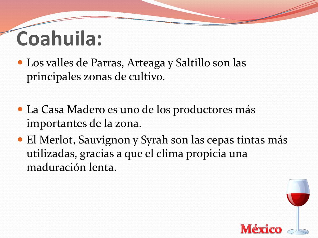 Coahuila: Los valles de Parras, Arteaga y Saltillo son las principales zonas de cultivo.