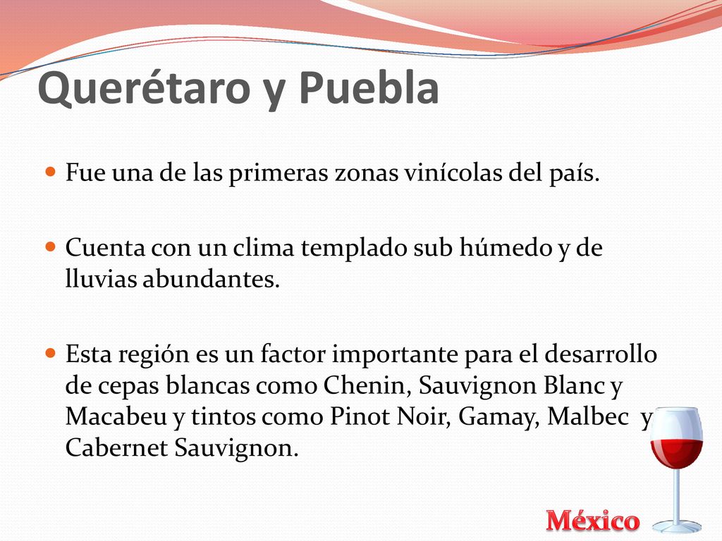 Querétaro y Puebla Fue una de las primeras zonas vinícolas del país.