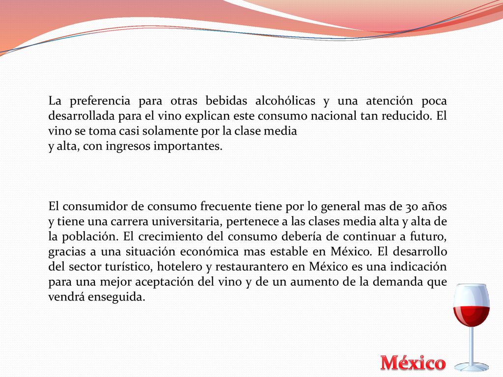 La preferencia para otras bebidas alcohólicas y una atención poca desarrollada para el vino explican este consumo nacional tan reducido. El vino se toma casi solamente por la clase media