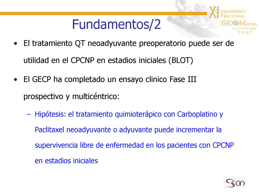 Fundamentos/2 El tratamiento QT neoadyuvante preoperatorio puede ser de utilidad en el CPCNP en estadios iniciales (BLOT)