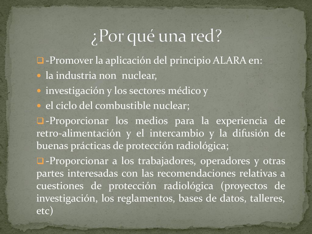 ¿Por qué una red -Promover la aplicación del principio ALARA en: